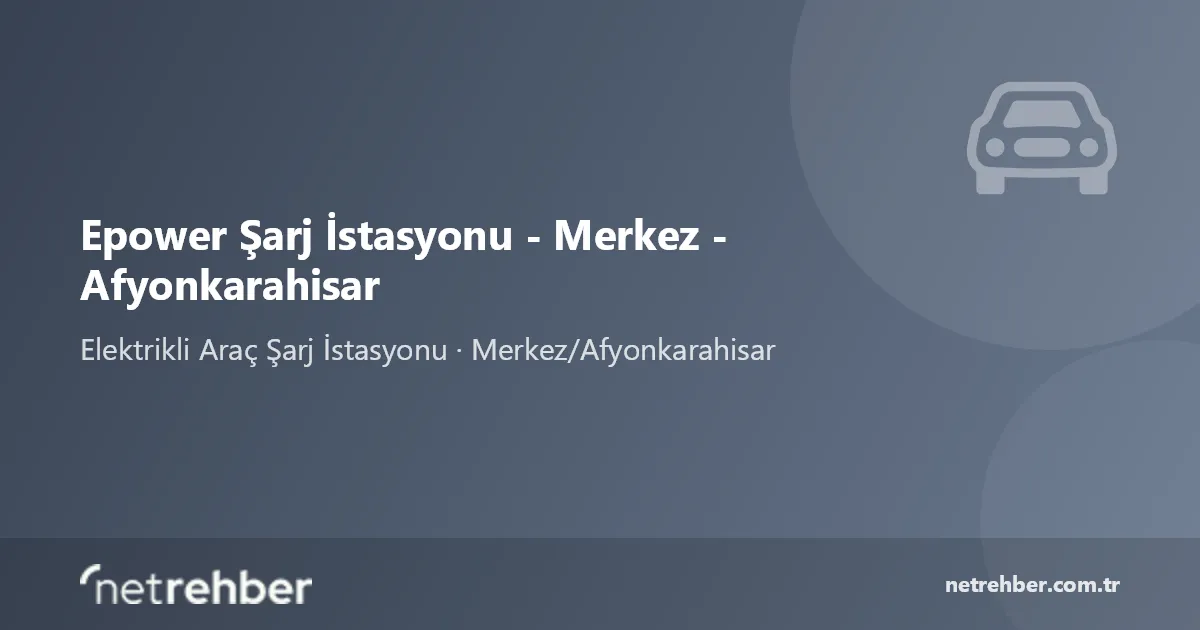 Epower Şarj İstasyonu - Merkez - Afyonkarahisar kapak görseli