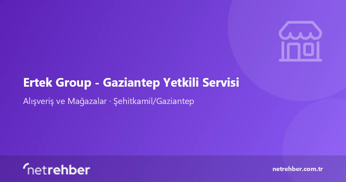 Ertek Group - Gaziantep Yetkili Servisi kapak görseli