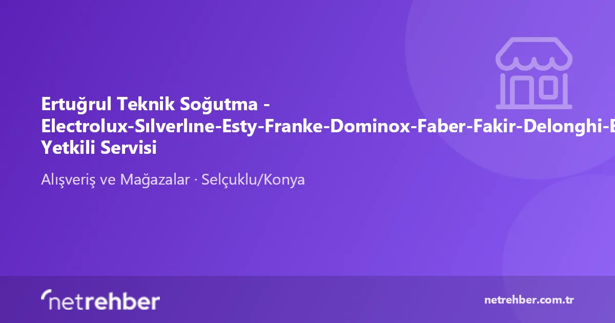Ertuğrul Teknik Soğutma - Electrolux-Sılverlıne-Esty-Franke-Dominox-Faber-Fakir-Delonghi-Braun-Ukinox Yetkili Servisi kapak görseli