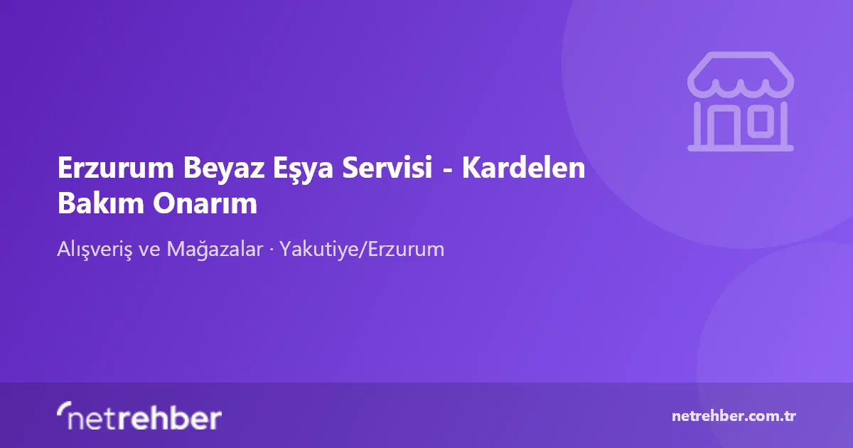 Erzurum Beyaz Eşya Servisi - Kardelen Bakım Onarım kapak görseli