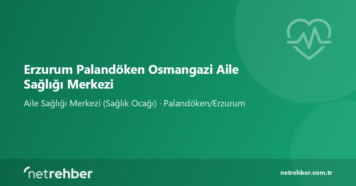 Erzurum Palandöken Osmangazi Aile Sağlığı Merkezi kapak görseli