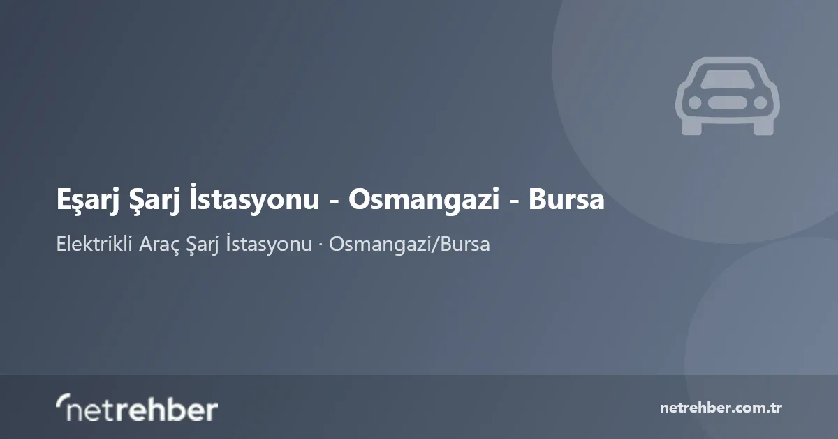 Eşarj Şarj İstasyonu - Osmangazi - Bursa kapak görseli