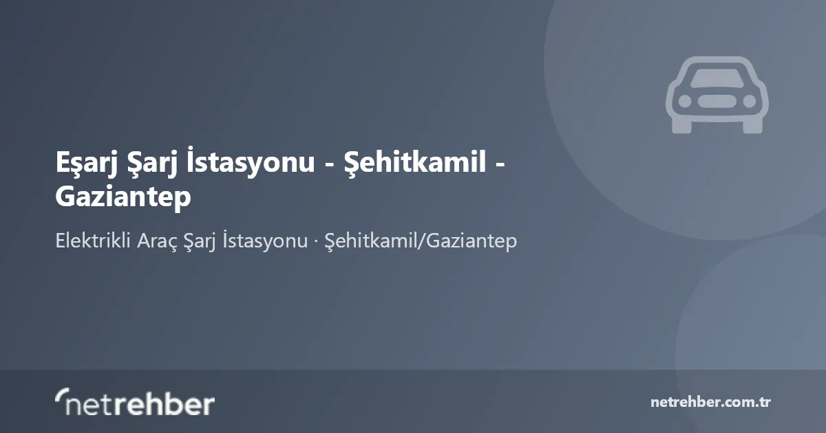 Eşarj Şarj İstasyonu - Şehitkamil - Gaziantep kapak görseli