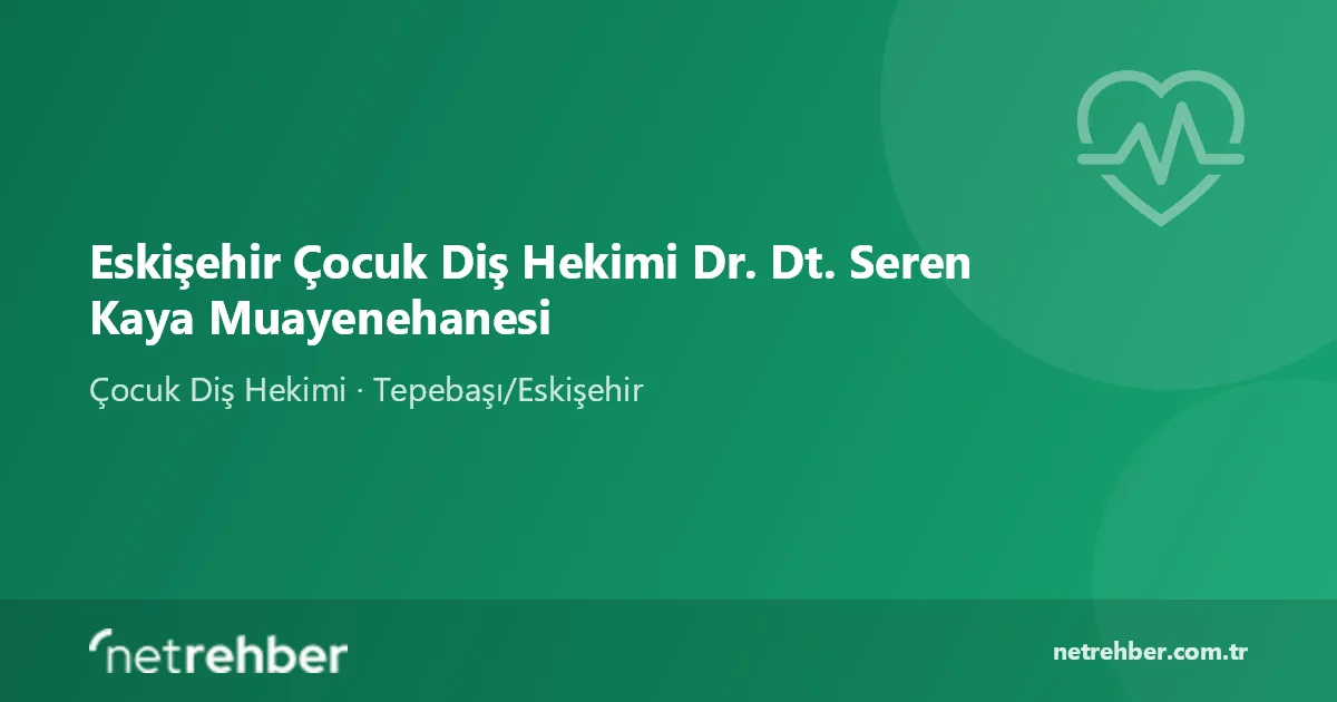 Eskişehir Çocuk Diş Hekimi Dr. Dt. Seren Kaya Muayenehanesi kapak görseli