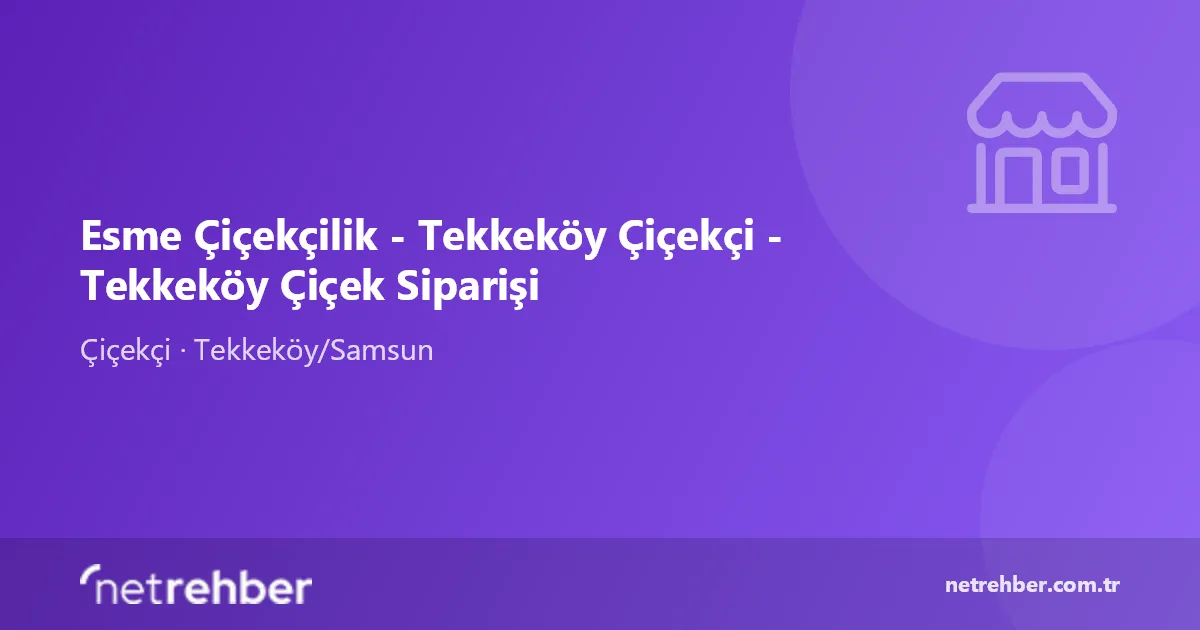 Esme Çiçekçilik - Tekkeköy Çiçekçi - Tekkeköy Çiçek Siparişi kapak görseli