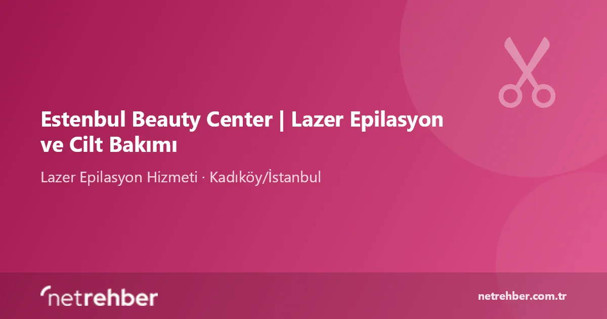 Estenbul Beauty Center | Lazer Epilasyon ve Cilt Bakımı kapak görseli