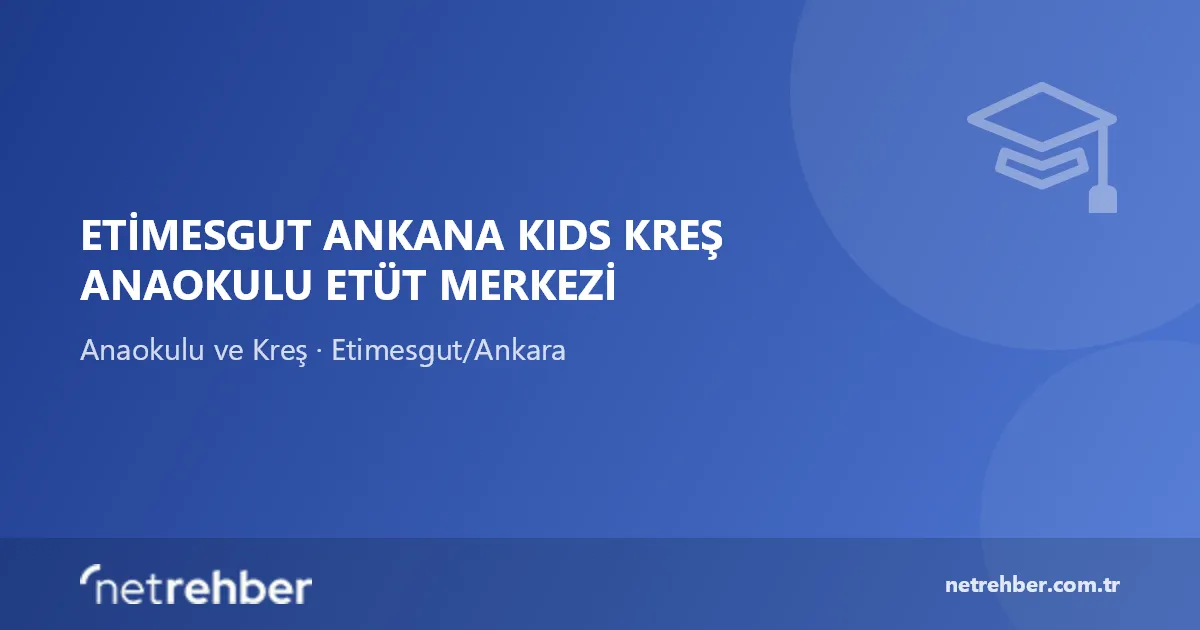 Etimesgut Ankana Kıds Kreş Anaokulu Etüt Merkezi kapak görseli