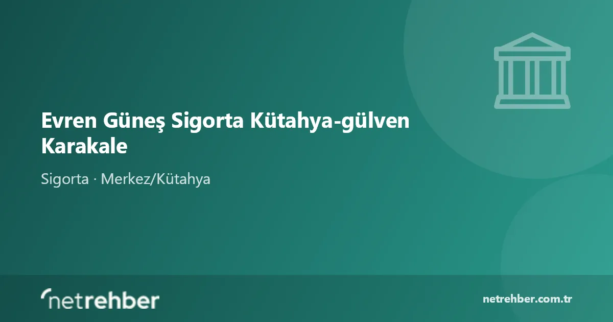 Evren Güneş Sigorta Kütahya-gülven Karakale kapak görseli