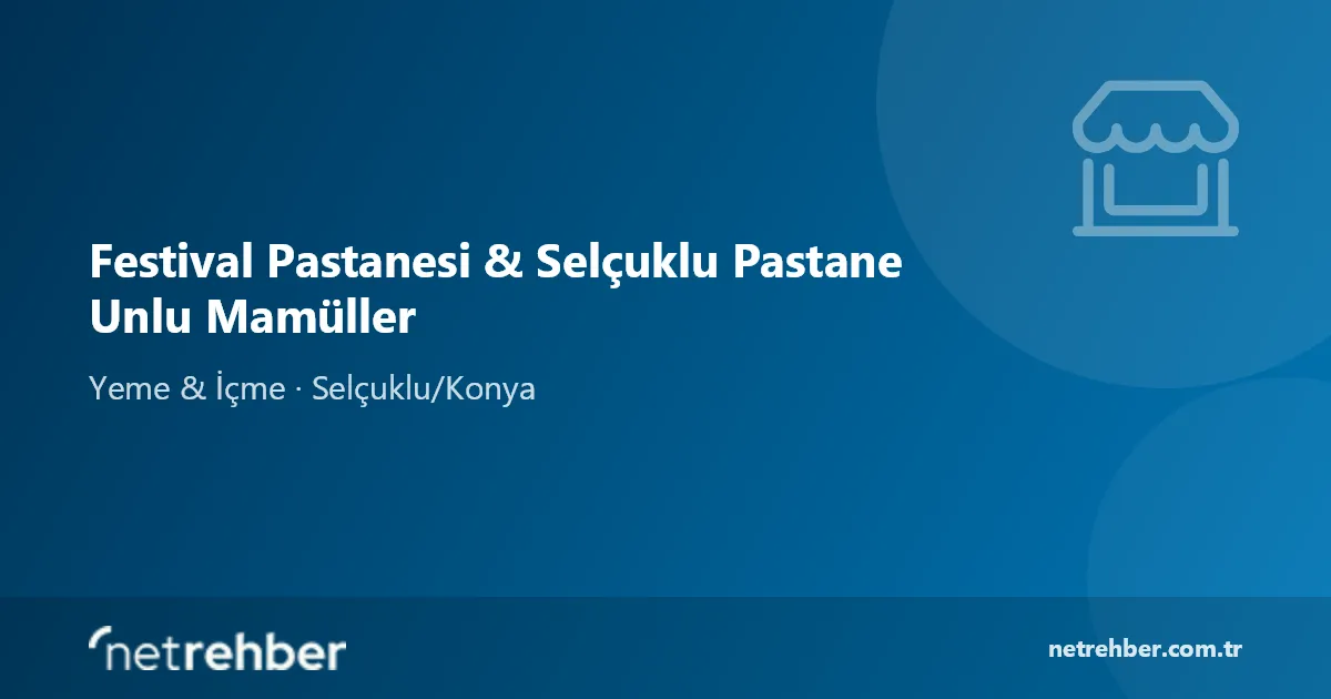 Festival Pastanesi & Selçuklu Pastane Unlu Mamüller kapak görseli