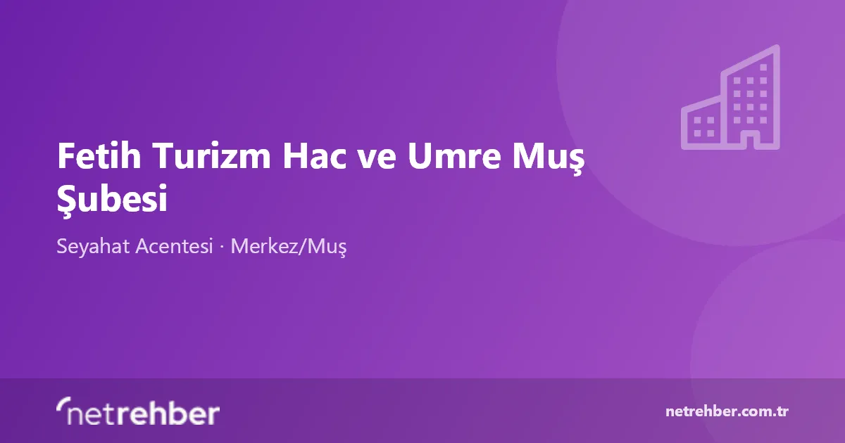 Fetih Turizm Hac ve Umre Muş Şubesi kapak görseli