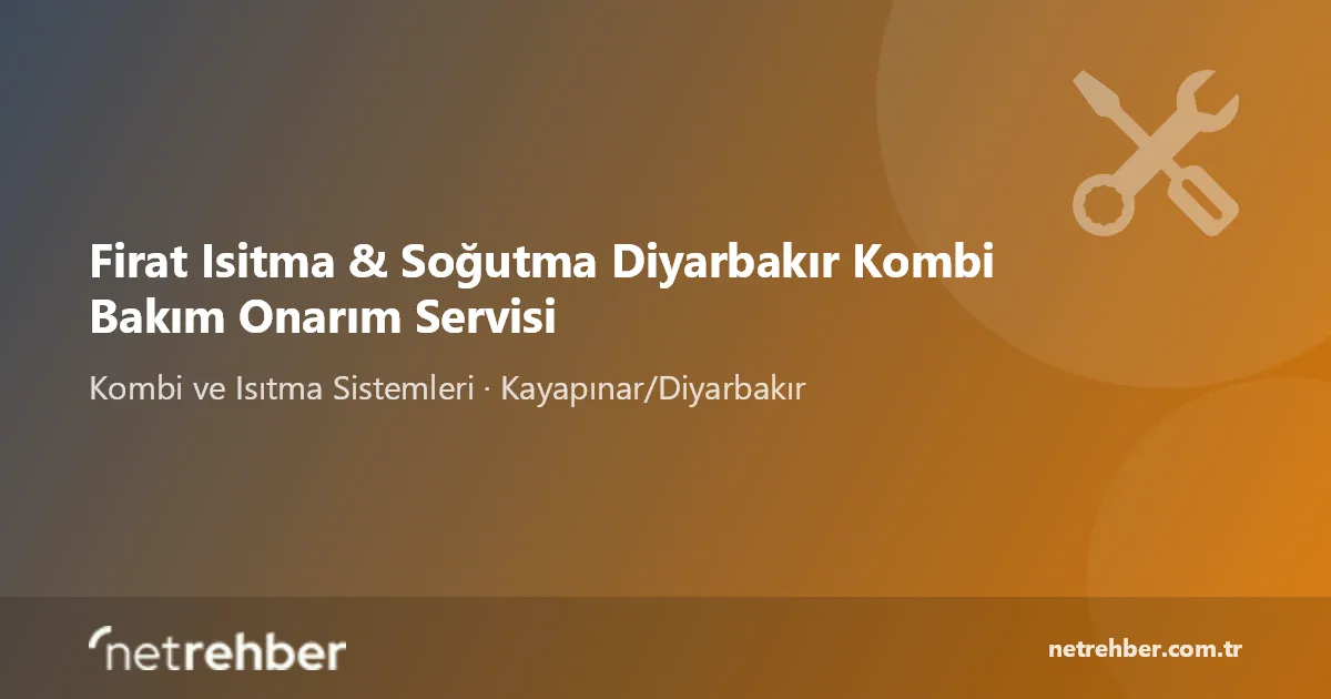 Firat Isitma & Soğutma Diyarbakır Kombi Bakım Onarım Servisi kapak görseli