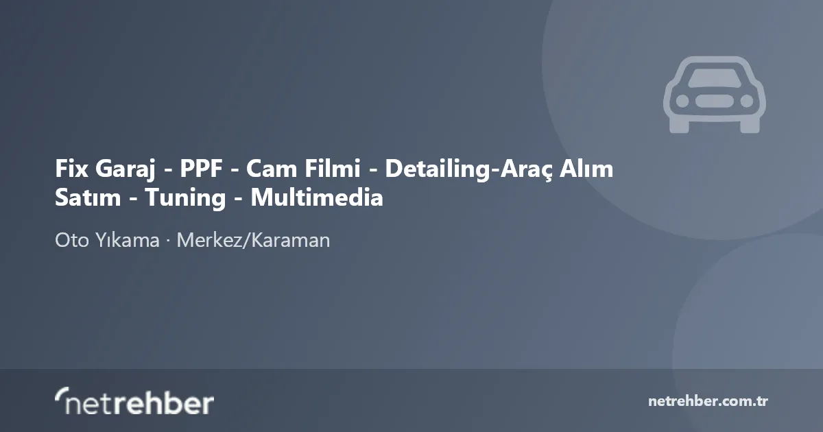 Fix Garaj - PPF - Cam Filmi - Detailing-Araç Alım Satım - Tuning - Multimedia kapak görseli