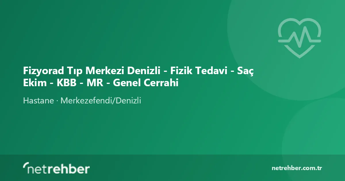 Fizyorad Tıp Merkezi Denizli - Fizik Tedavi - Saç Ekim - KBB - MR - Genel Cerrahi kapak görseli