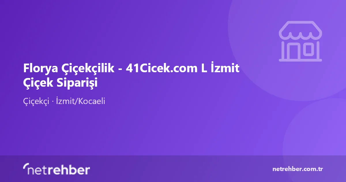 Florya Çiçekçilik - 41Cicek.com L İzmit Çiçek Siparişi kapak görseli