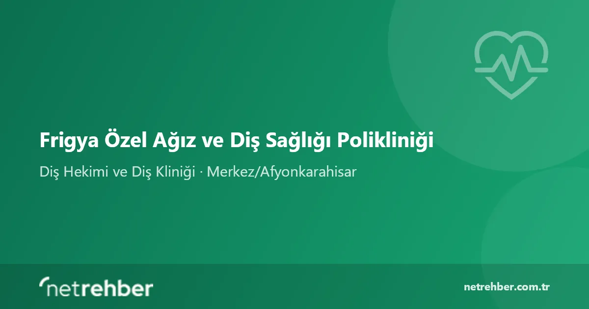 Frigya Özel Ağız ve Diş Sağlığı Polikliniği kapak görseli