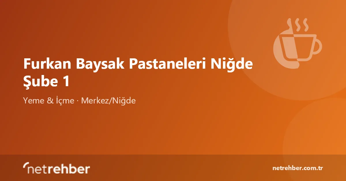 Furkan Baysak Pastaneleri Niğde Şube 1 kapak görseli