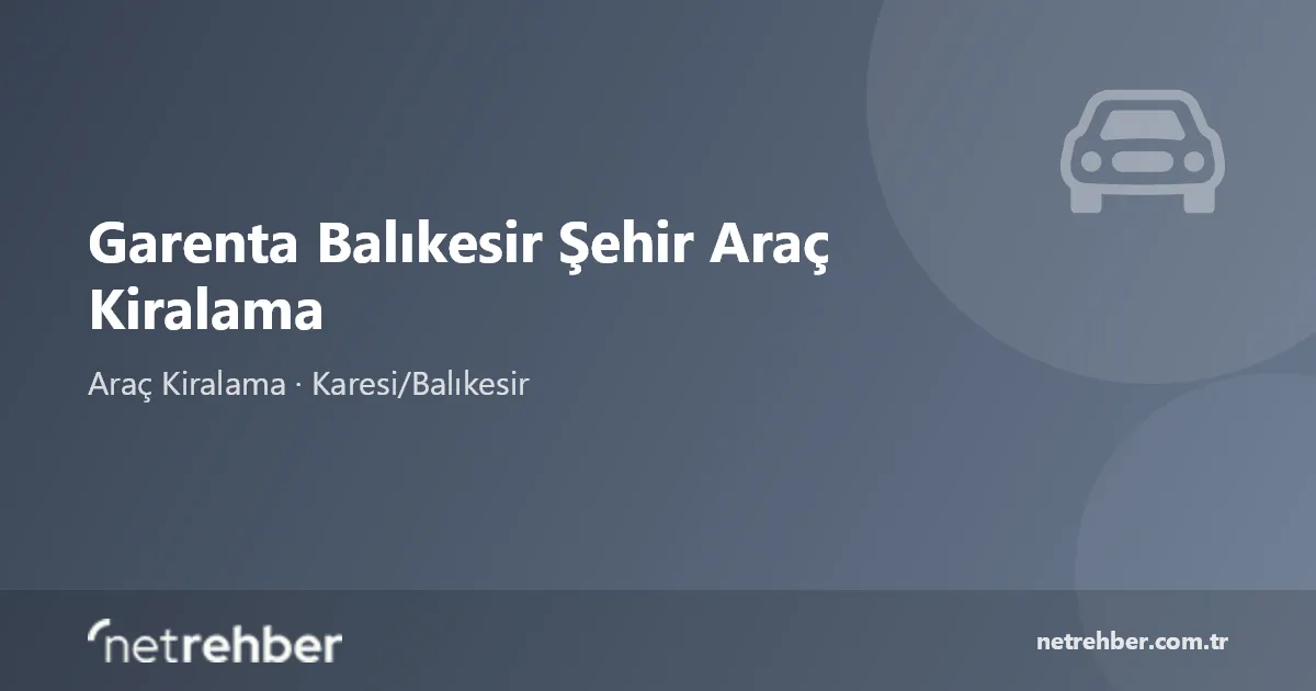 Garenta Balıkesir Şehir Araç Kiralama kapak görseli