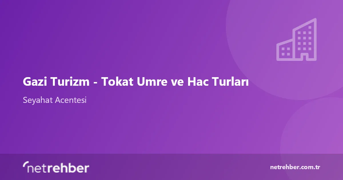 Gazi Turizm - Tokat Umre ve Hac Turları kapak görseli