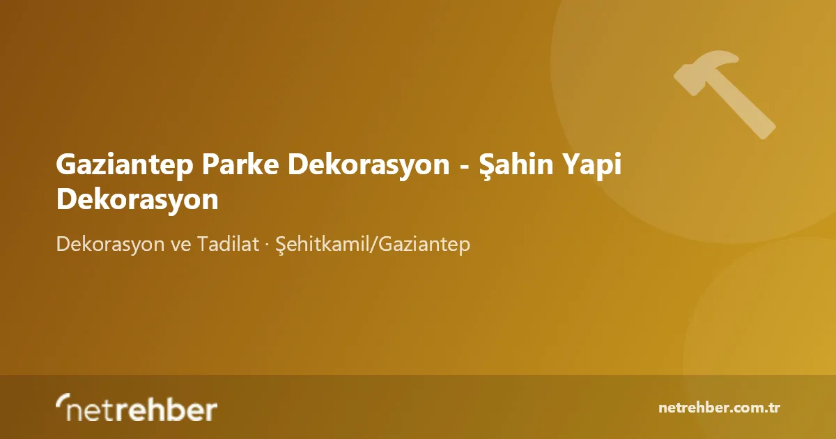 Gaziantep Parke Dekorasyon - Şahin Yapi Dekorasyon kapak görseli