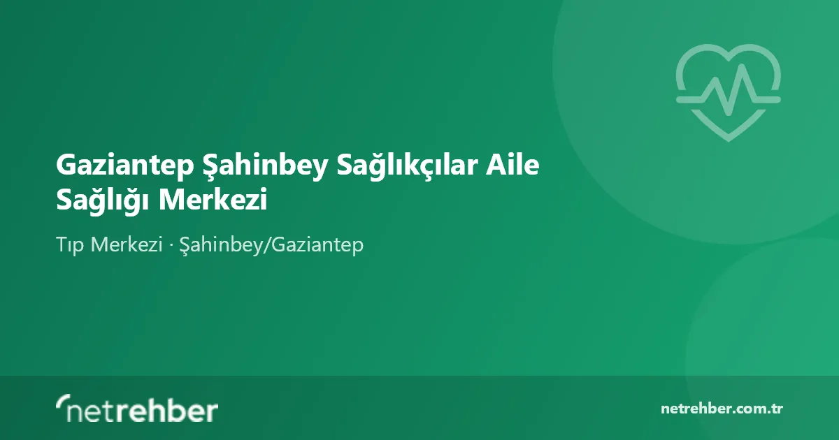Gaziantep Şahinbey Sağlıkçılar Aile Sağlığı Merkezi kapak görseli
