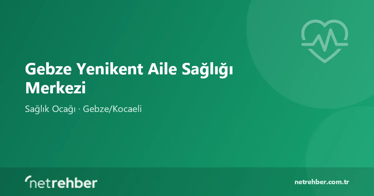 Gebze Yenikent Aile Sağlığı Merkezi kapak görseli