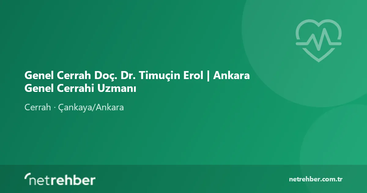 Genel Cerrah Doç. Dr. Timuçin Erol | Ankara Genel Cerrahi Uzmanı kapak görseli