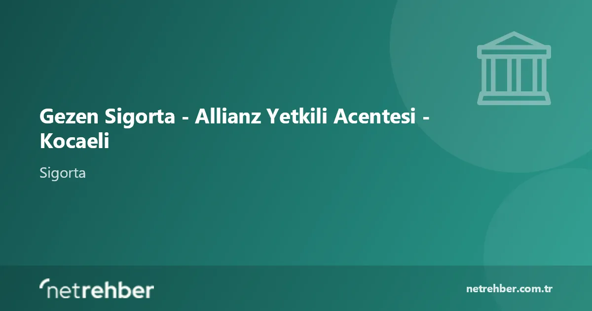 Gezen Sigorta - Allianz Yetkili Acentesi - Kocaeli kapak görseli