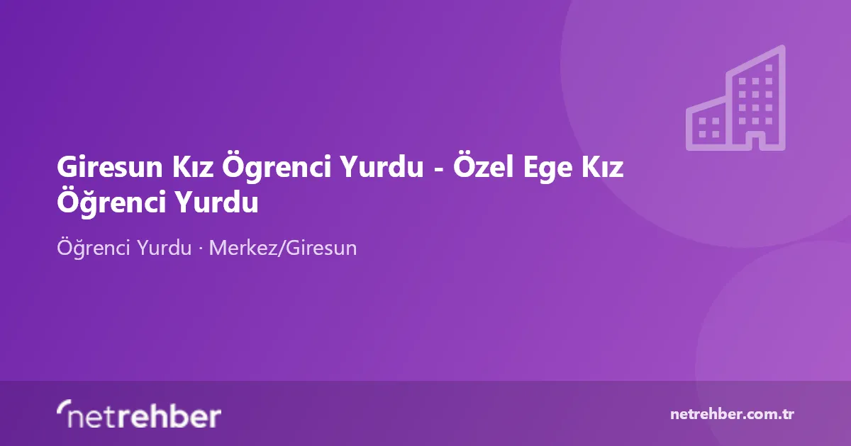 Giresun Kız Ögrenci Yurdu - Özel Ege Kız Öğrenci Yurdu kapak görseli