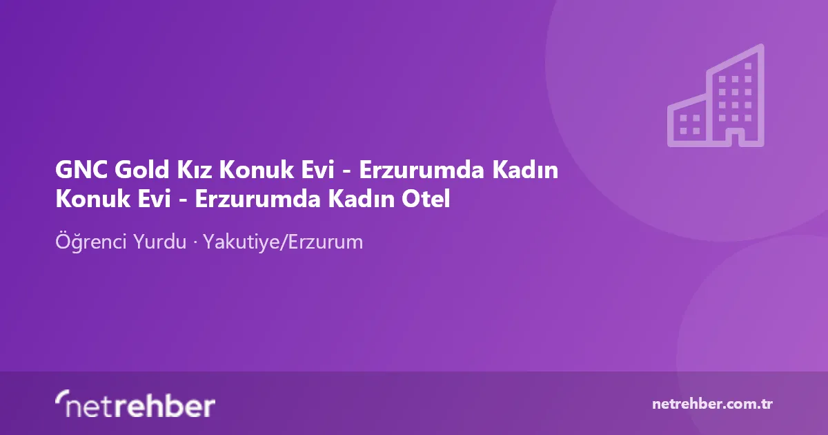 GNC Gold Kız Konuk Evi - Erzurumda Kadın Konuk Evi - Erzurumda Kadın Otel kapak görseli