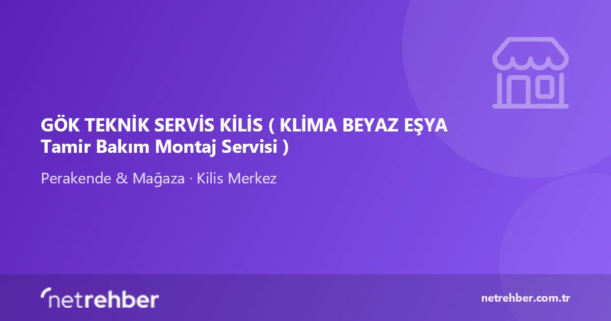 GÖK TEKNİK SERVİS KİLİS ( KLİMA BEYAZ EŞYA Tamir Bakım Montaj Servisi ) kapak görseli