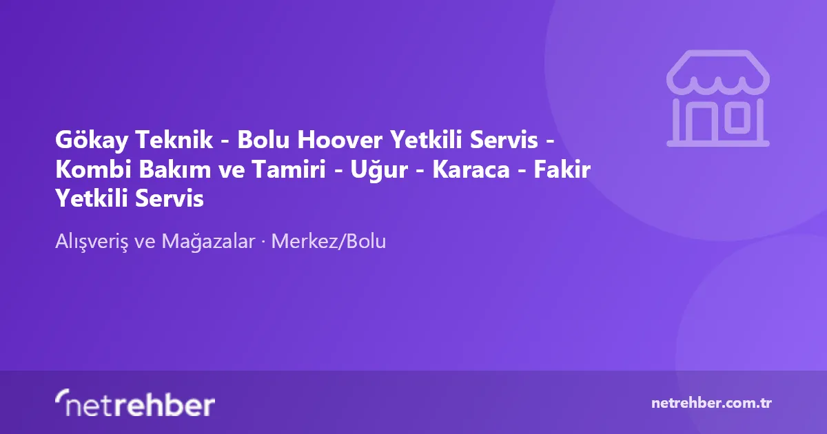 Gökay Teknik - Bolu Hoover Yetkili Servis - Kombi Bakım ve Tamiri - Uğur - Karaca - Fakir Yetkili Servis kapak görseli