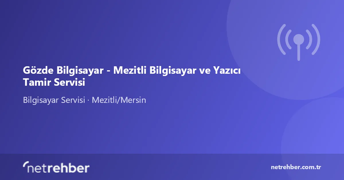 Gözde Bilgisayar - Mezitli Bilgisayar ve Yazıcı Tamir Servisi kapak görseli