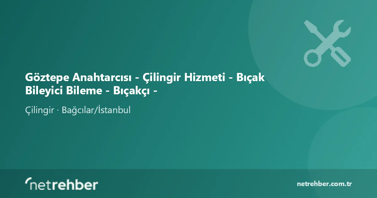 Göztepe Anahtarcısı - Çilingir Hizmeti - Bıçak Bileyici Bileme - Bıçakçı - kapak görseli