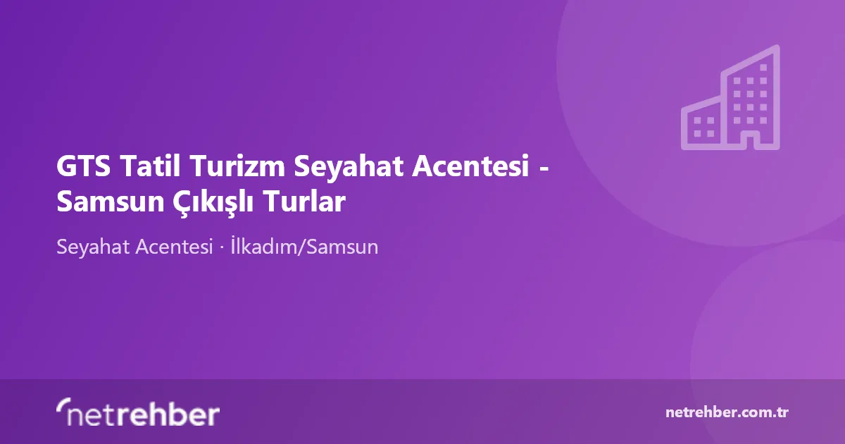 GTS Tatil Turizm Seyahat Acentesi - Samsun Çıkışlı Turlar kapak görseli
