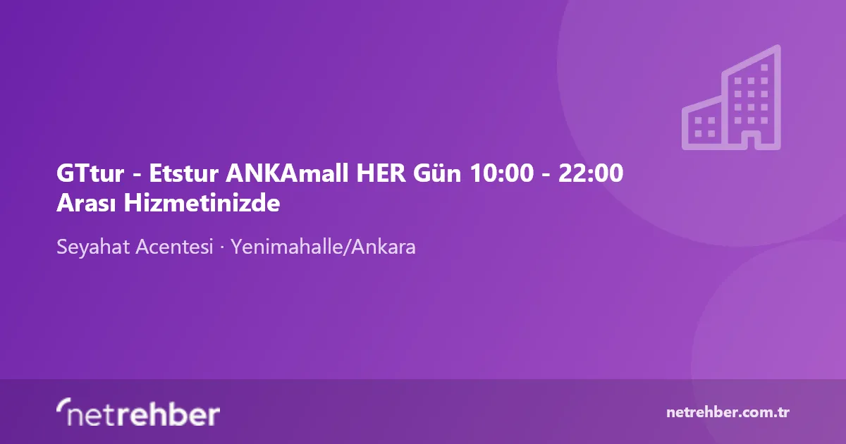 GTtur - Etstur ANKAmall HER Gün 10:00 - 22:00 Arası Hizmetinizde kapak görseli