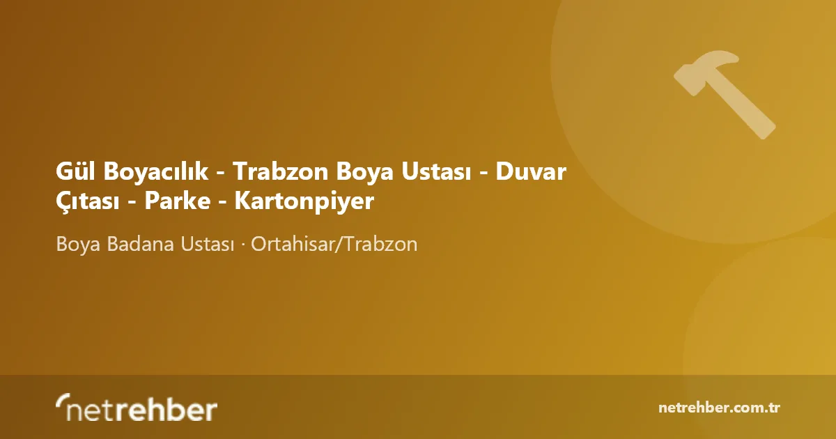 Gül Boyacılık - Trabzon Boya Ustası - Duvar Çıtası - Parke - Kartonpiyer kapak görseli