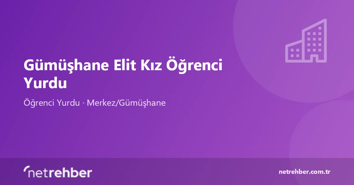 Gümüşhane Elit Kız Öğrenci Yurdu kapak görseli