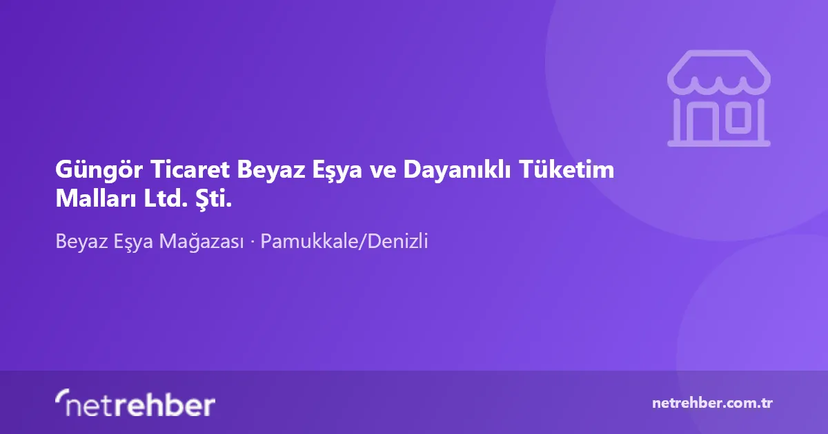 Güngör Ticaret Beyaz Eşya ve Dayanıklı Tüketim Malları Ltd. Şti. kapak görseli