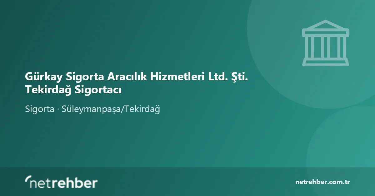 Gürkay Sigorta Aracılık Hizmetleri Ltd. Şti. Tekirdağ Sigortacı kapak görseli