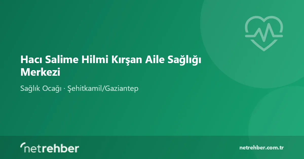 Hacı Salime Hilmi Kırşan Aile Sağlığı Merkezi kapak görseli
