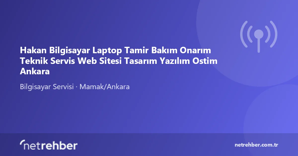 Hakan Bilgisayar Laptop Tamir Bakım Onarım Teknik Servis Web Sitesi Tasarım Yazılım Ostim Ankara kapak görseli