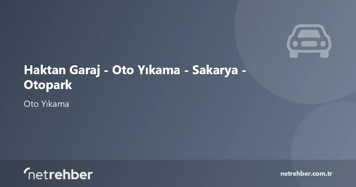 Haktan Garaj - Oto Yıkama - Sakarya - Otopark kapak görseli