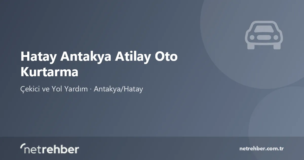Hatay Antakya Atilay Oto Kurtarma kapak görseli