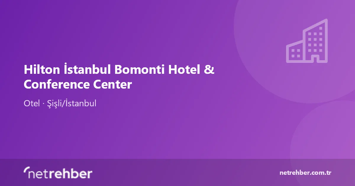 Hilton İstanbul Bomonti Hotel & Conference Center kapak görseli