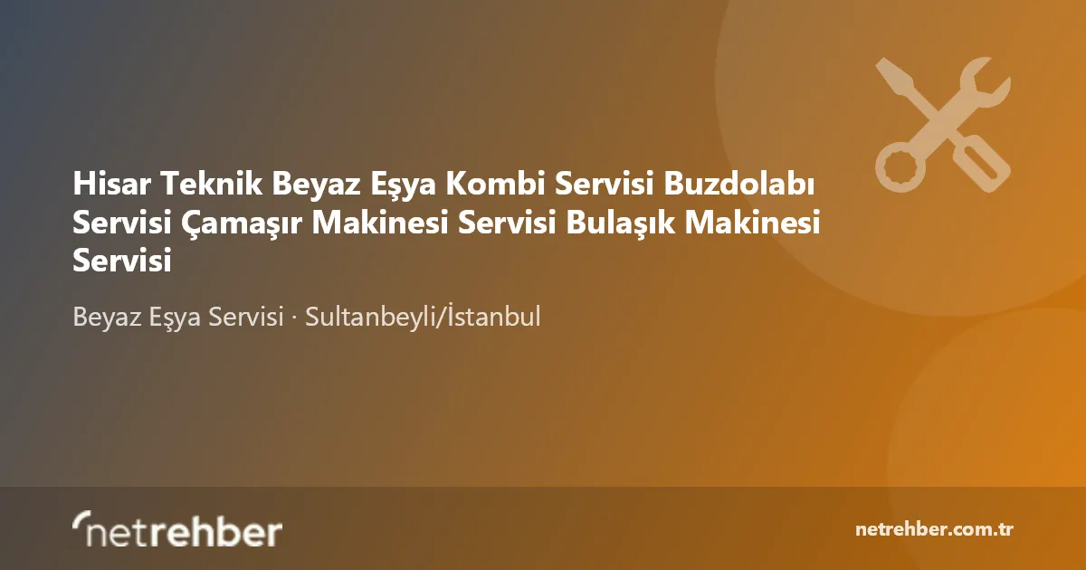 Hisar Teknik Beyaz Eşya Kombi Servisi Buzdolabı Servisi Çamaşır Makinesi Servisi Bulaşık Makinesi Servisi kapak görseli