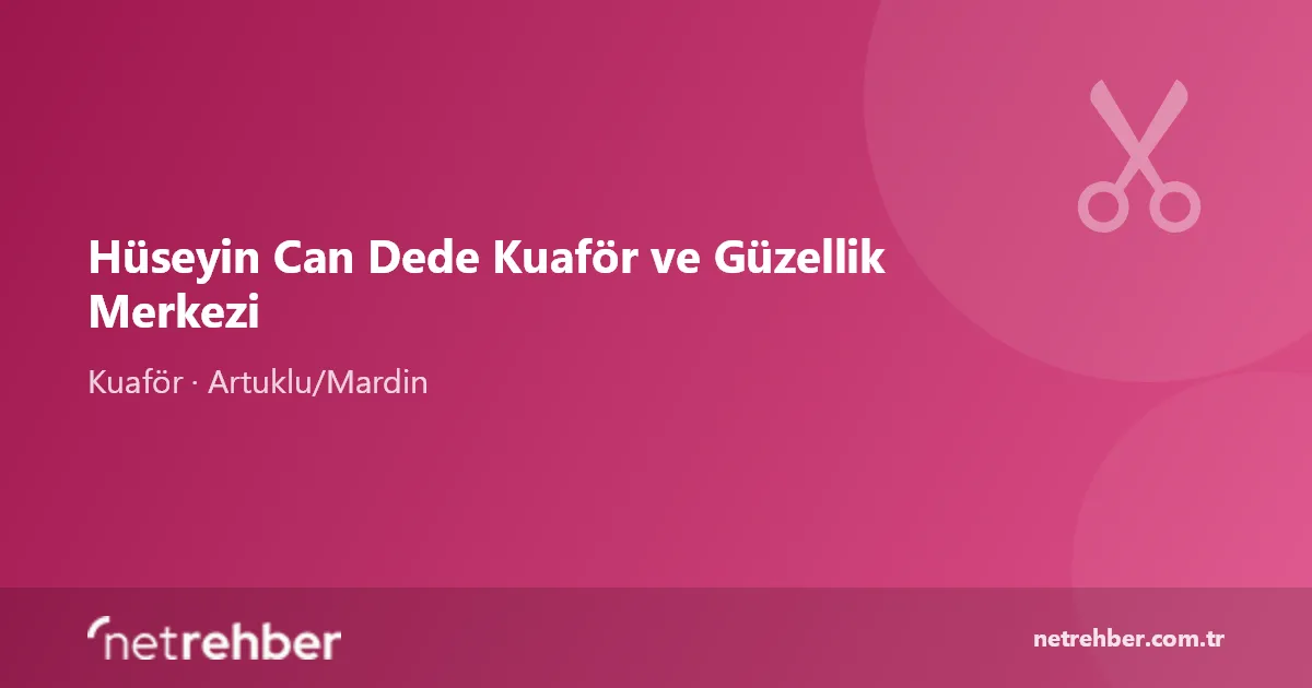 Hüseyin Can Dede Kuaför ve Güzellik Merkezi kapak görseli