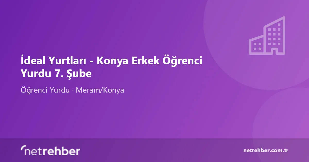 İdeal Yurtları - Konya Erkek Öğrenci Yurdu 7. Şube kapak görseli