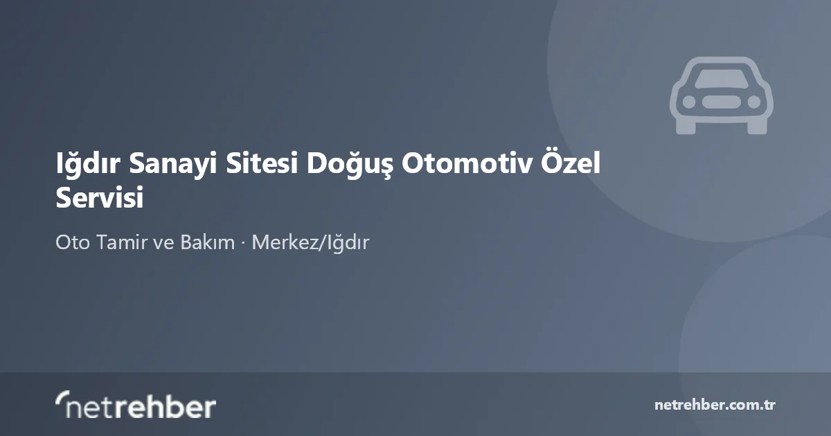 Iğdır Sanayi Sitesi Doğuş Otomotiv Özel Servisi kapak görseli