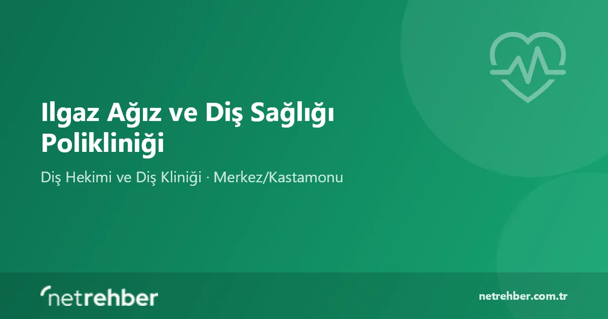 Ilgaz Ağız ve Diş Sağlığı Polikliniği kapak görseli