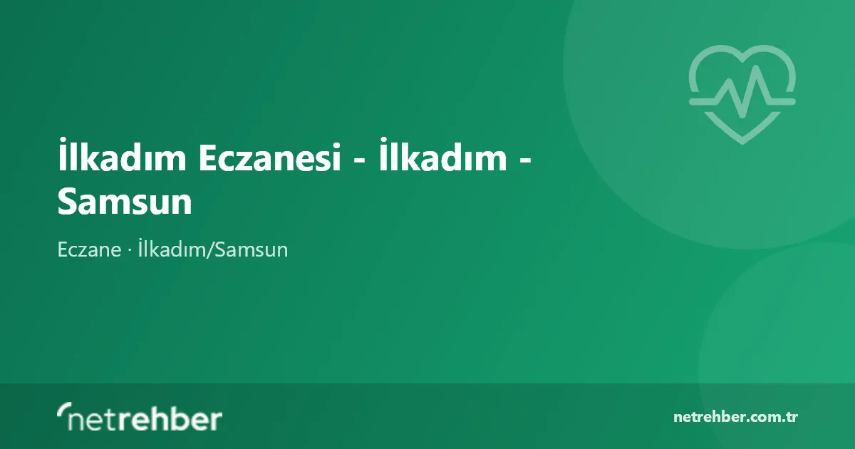 İlkadım Eczanesi - İlkadım - Samsun kapak görseli